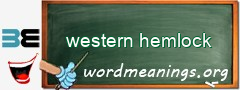 WordMeaning blackboard for western hemlock